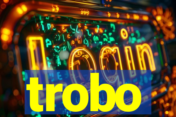 trobo